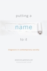 Putting a Name to It : Diagnosis in Contemporary Society - Book