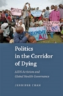 Politics in the Corridor of Dying : AIDS Activism and Global Health Governance - Book
