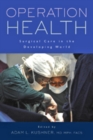Operation Health : Surgical Care in the Developing World - Book