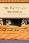 The Battle of Arginusae : Victory at Sea and Its Tragic Aftermath in the Final Years of the Peloponnesian War - Book