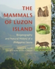 The Mammals of Luzon Island : Biogeography and Natural History of a Philippine Fauna - Book