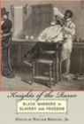 Knights of the Razor : Black Barbers in Slavery and Freedom - Book