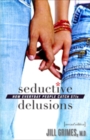 Seductive Delusions : How Everyday People Catch STIs - Book