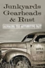Junkyards, Gearheads, and Rust : Salvaging the Automotive Past - Book