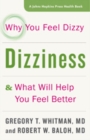 Dizziness : Why You Feel Dizzy and What Will Help You Feel Better - Book