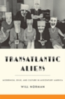 Transatlantic Aliens : Modernism, Exile, and Culture in Midcentury America - Book