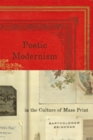 Poetic Modernism in the Culture of Mass Print - Book