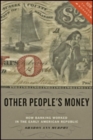 Other People's Money : How Banking Worked in the Early American Republic - Book