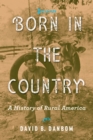 Born in the Country : A History of Rural America - Book