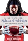 College Athletes’ Rights and Well-Being : Critical Perspectives on Policy and Practice - Book