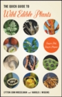 The Quick Guide to Wild Edible Plants : Easy to Pick, Easy to Prepare - Book