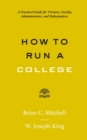 How to Run a College : A Practical Guide for Trustees, Faculty, Administrators, and Policymakers - Book