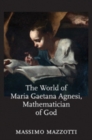 The World of Maria Gaetana Agnesi, Mathematician of God - Book