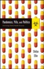 Pandemics, Pills, and Politics : Governing Global Health Security - Book
