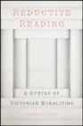 Reductive Reading : A Syntax of Victorian Moralizing - Book