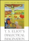 T. S. Eliot's Dialectical Imagination - Book