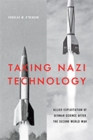 Taking Nazi Technology : Allied Exploitation of German Science after the Second World War - Book