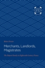 Merchants, Landlords, Magistrates : The Depont Family in Eighteenth-Century France - Book