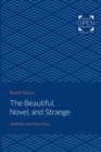 The Beautiful, Novel, and Strange : Aesthetics and Heterodoxy - Book