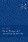 Daniel Webster and Jacksonian Democracy - eBook