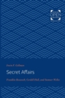 Secret Affairs : Franklin Roosevelt, Cordell Hull, and Sumner Welles - Book