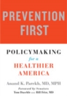 Prevention First : Policymaking for a Healthier America - Book