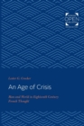 An Age of Crisis : Man and World in Eighteenth Century French Thought - Book