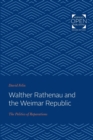 Walther Rathenau and the Weimar Republic : The Politics of Reparations - Book