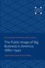 The Public Image of Big Business in America, 1880-1940 : A Quantitative Study in Social Change - Book