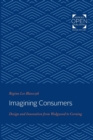 Imagining Consumers : Design and Innovation from Wedgwood to Corning - Book