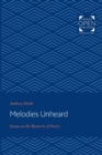 Melodies Unheard : Essays on the Mysteries of Poetry - Book