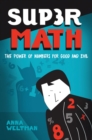 Supermath : The Power of Numbers for Good and Evil - Book