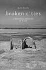 Broken Cities : A Historical Sociology of Ruins - Book