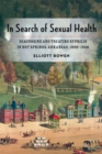 In Search of Sexual Health : Diagnosing and Treating Syphilis in Hot Springs, Arkansas, 1890-1940 - Book