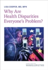 Why Are Health Disparities Everyone's Problem? - Book