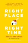 Right Place, Right Time : The Ultimate Guide to Choosing a Home for the Second Half of Life - Book