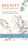 Dignity for Deeply Forgetful People : How Caregivers Can Meet the Challenges of Alzheimer's Disease - Book