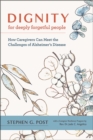 Dignity for Deeply Forgetful People : How Caregivers Can Meet the Challenges of Alzheimer's Disease - Book