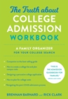 The Truth about College Admission Workbook : A Family Organizer for Your College Search - Book