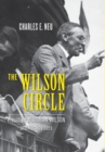 The Wilson Circle : President Woodrow Wilson and His Advisers - Book