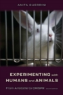 Experimenting with Humans and Animals : From Aristotle to CRISPR - Book
