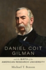 Daniel Coit Gilman and the Birth of the American Research University - Book