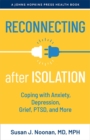 Reconnecting after Isolation : Coping with Anxiety, Depression, Grief, PTSD, and More - Book