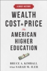 Wealth, Cost, and Price in American Higher Education : A Brief History - Book