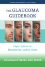 The Glaucoma Guidebook : Expert Advice on Maintaining Healthy Vision - Book