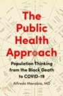 The Public Health Approach : Population Thinking from the Black Death to COVID-19 - Book