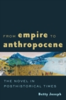 From Empire to Anthropocene : The Novel in Posthistorical Times - Book