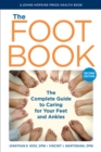 The Foot Book : The Complete Guide to Caring for Your Feet and Ankles - Book