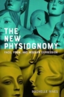 The New Physiognomy : Face, Form, and Modern Expression - Book