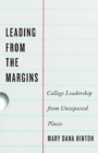 Leading from the Margins : College Leadership from Unexpected Places - Book
